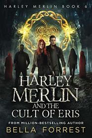 Harley Merlin and the Cult of Eris (Harley Merlin, Bk 6)
