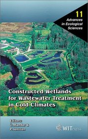 Constructed Wetlands for Wastewater Treatment in Cold Climates (Advances in Ecological Sciences, Vol. 11)