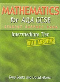 Mathematics for AQA GCSE: Intermediate Tier (with Answers) (Student Book With Answers)