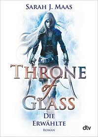Throne of Glass 1 - Die Erwhlte: Roman