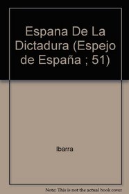 Espana De La Dictadura (Espejo de Espana ; 51 : La Espana de la posguerra) (Spanish Edition)