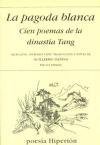 La pagoda blanca Cien poemas de la dinasta Tang