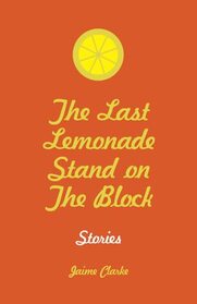 The Last Lemonade Stand on the Block-Stories