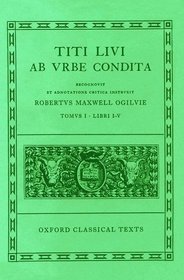 Titi Livi Ab Vrbe Condita (Oxford Classical Texts Volume 1)