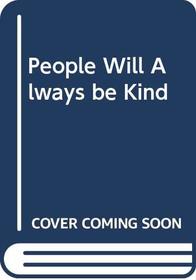 People Will Always be Kind