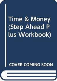 Time  Money (Step Ahead Plus Workbook)