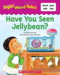 Have you Seen Jellybean? (Sight Word Tales, Bk 16)
