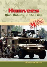 Humvees: High Mobility in the Field (Mighty Military Machines)