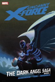 Uncanny X-Force, Vol. 3: The Dark Angel Saga, Book 1