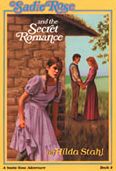 Sadie Rose and the Secret Romance (Prairie Family Adventure No. 8)