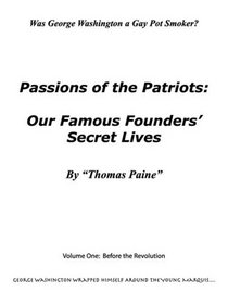 Passions Of The Potsmoking Patriots: Our Famous Founders' Secret Lives