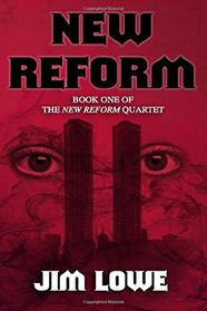 NEW REFORM: BOOK ONE OF THE NEW REFORM QUARTET