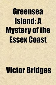Greensea Island; A Mystery of the Essex Coast
