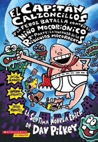 El Capitan Calzoncillos Y La Feroz Batalla Contra El Nino Mocobionico, 2 Parte: La Venganza De Los Ridiculos Mocorobots (Captain Underpants And The Big, ... Calzoncillos (Prebound)) (Spanish Edition)