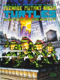 Teenage Mutant Ninja Turtles Artobiography (Teenage Mutant Ninja Turtlesy)