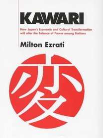 KAWARI: HOW JAPAN'S ECONOMIC AND CULTURAL TRANSFORMATION WILL ALTER THE BALANCE OF POWER AMONG NATIONS