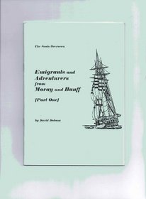 The Scottish Emigrants Series: Moray and Banff: Pt. 1