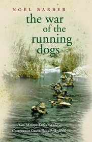 War of the Running Dogs: Malaya, 1948-1960