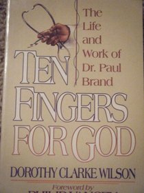 Ten Fingers for God: The Life and Work of Dr. Paul Brand