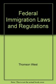 Federal Immigration Laws and Regulations