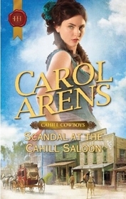 Scandal at the Cahill Saloon (Cahill Cowboys, Bk 3) (Harlequin Historical, No 1071)