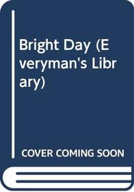 Bright Day (Everyman's Library)
