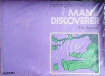 Man the Discoverer (Exploring the world of man)