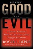 Between Good and Evil, A Master Profiler's Hunt for Society's Most Violent Predators