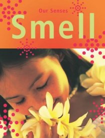 Smell (Our Senses)