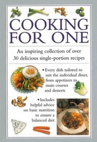 Cooking for One: An Inspiring Collection of Over 30 Delicious Single-Portion Recipes