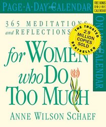 365 Meditations, Reflections & Restoratives for Women Who Do Too Much Calendar 2006