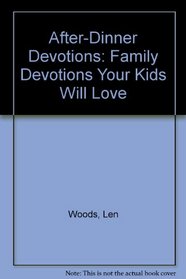 After-Dinner Devotions: Family Devotions Your Kids Will Love