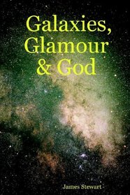 Galaxies, Glamour & God