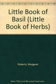 Little Book of Basil (Little Book of Herbs)
