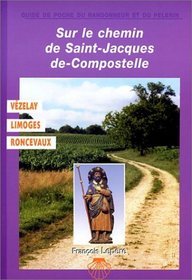 Sur le chemin de St-Jacques-de-Compostelle : Vzelay - Limoges - Roncevaux