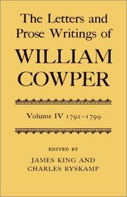 The Letters and Prose Writings of William Cowper Letters 1792-1799 (Letters  Prose Writings of William Cowper)