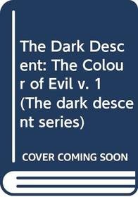The Dark Descent: The Colour of Evil v. 1 (The Dark Descent Series)