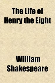 The Life of Henry the Eight