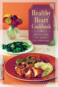 Healthy Heart Cookbook: Over 300 Tasty Low-Sodium Low-Salt Recipes