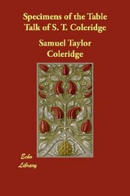 Specimens of the Table Talk of S. T. Coleridge