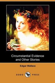 Circumstantial Evidence and Other Stories (Dodo Press)