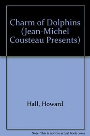 Charm of Dolphins (Jean-Michel Cousteau Presents)