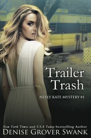 Trailer Trash: Neely Kate (Rose Gardner Exposed Novella Book 1) (Neely Kate Mystery) (Volume 1)