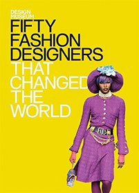 Design Museum: Fifty Fashion Designers That Changed the World