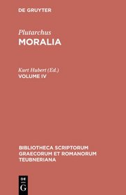 Moralia, vol. IV: Libelli 46-48: Quaestiones convivales, Amatorius, Amatoriae narrationes (Bibliotheca scriptorum Graecorum et Romanorum Teubneriana)