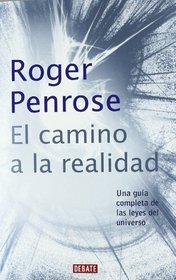 El camino a la realidad:  Una guia completa de las leyes del universo (Spanish Edition)