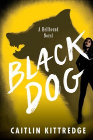 Black Dog: (Hellhound Chronicles, Bk 1)