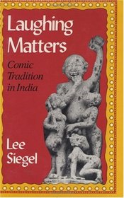 Laughing Matters : Comic Tradition in India