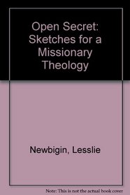 Open Secret: Sketches for a Missionary Theology