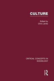 Culture:Crit Concepts Vol1 (Critical Concepts in Sociology)